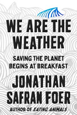 We are the Weather, by Jonathan Safran Foer