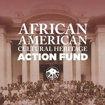 African American Cultural Heritage Action Fund