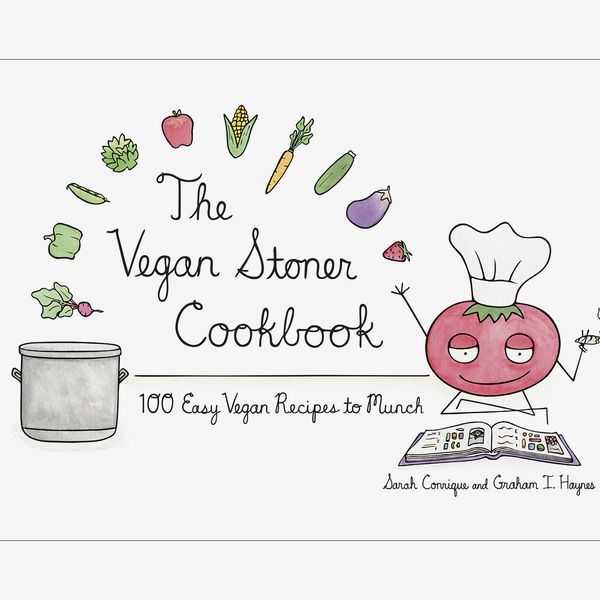 “The Vegan Stoner Cookbook: 100 Easy Vegan Recipes to Munch” by Sarah Conrique and Graham I. Haynes