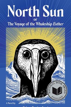 ‘North Sun: Or, The Voyage of the Whaleship Esther,’ by Ethan Rutherford