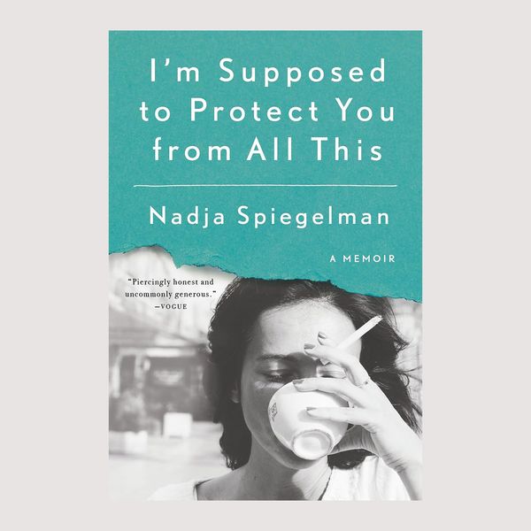 'I'm Supposed to Protect You From All This: A Memoir,' by Nadja Spiegelman