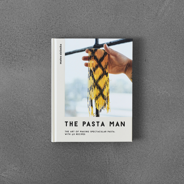 'The Pasta Man: The Art of Making Spectacular Pasta,' by Mateo Zielonka