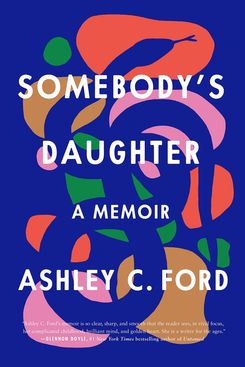 Somebody's Daughter, by Ashley C. Ford