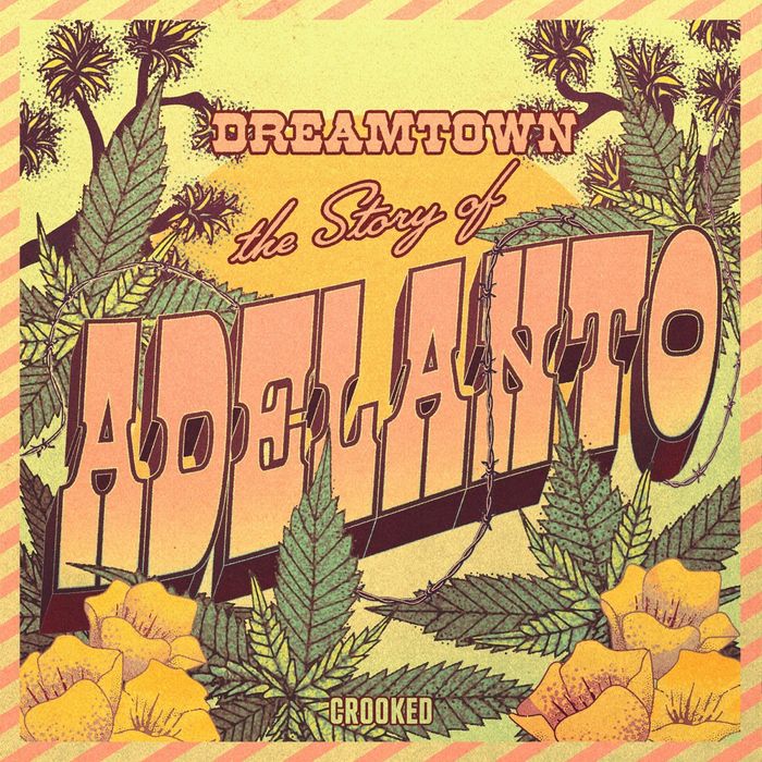 Dreamtown: The Story of Adelanto (Crooked Media)