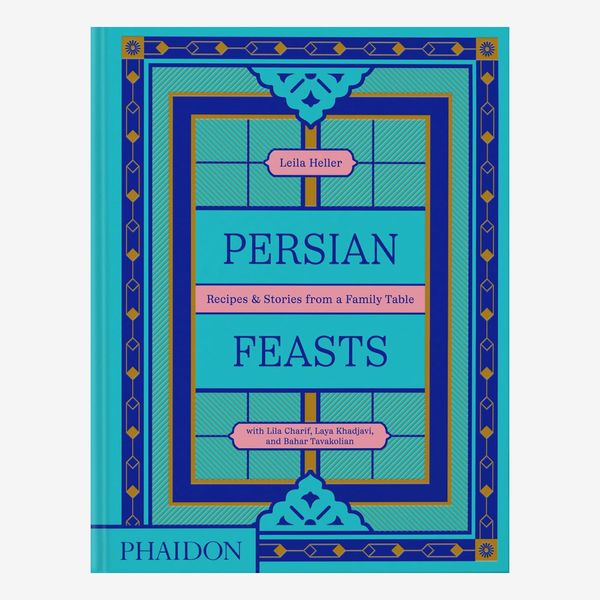 ‘Persian Feasts: Recipes & Stories From a Family Table,’ by Leila Taghinia-Milani Heller with Lila Charif, Laya Khadjavi, and Bahar Tavakolian