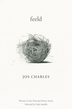 feeld, by jos charles (Milkweed Editions)