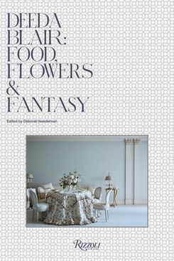 'Deeda Blair: Food, Flowers & Fantasy'