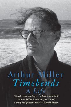 Timebends: A Life by Arthur Miller