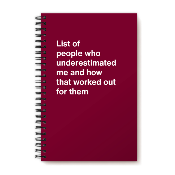 WTF Notebook: List of People Who Underestimated Me and How That Worked Out for Them