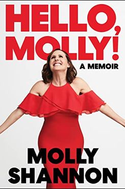 Hello, Molly! A Memoir by Molly Shannon