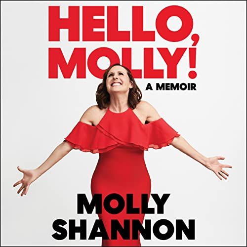 Hello Molly!, by Molly Shannon
