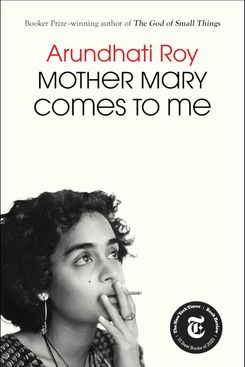 ‘Mother Mary Comes to Me,’ by Arundhati Roy