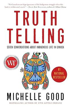 ‘Truth Telling: Seven Conversations about Indigenous Life in Canada,’ by Michelle Good