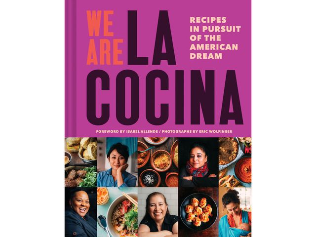 We Are La Cocina: Recipes in Pursuit of the American Dream by Caleb Zigas