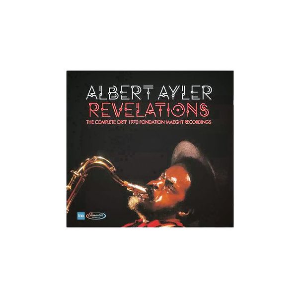 Albert Ayler Revelations: The Complete ORTF 1970 Fondation Maeght Recordings