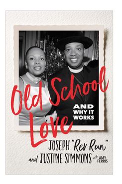 “Old School Love: And Why It Works,” by Joseph “Rev Run” and Justine Simmons