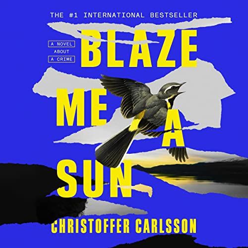 Blaze Me a Sun, by Christopher Carlsson