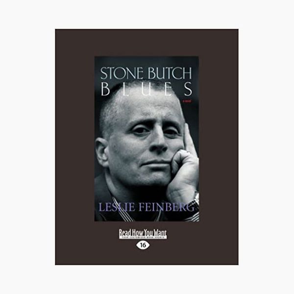 Stone Butch Blues: A Novel, by Leslie Feinberg