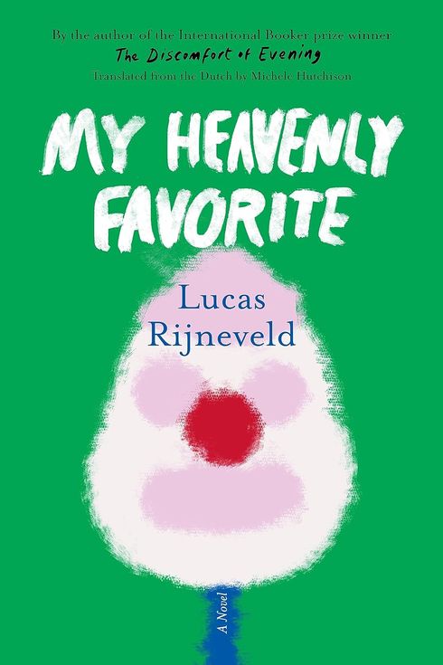 My Heavenly Favorite, by Lucas Rijneveld; translated from Dutch by Michele Hutchison (March 5)