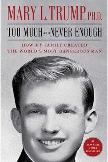 ‘Too Much and Never Enough: How My Family Created the World’s Most Dangerous Man,’ by Mary L. Trump