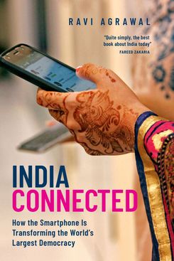 Book cover for India Connected: How the Smartphone Is Transforming the World's Largest Democracy by Ravi Agrawal, published by Oxford University Press. Copyright 2018