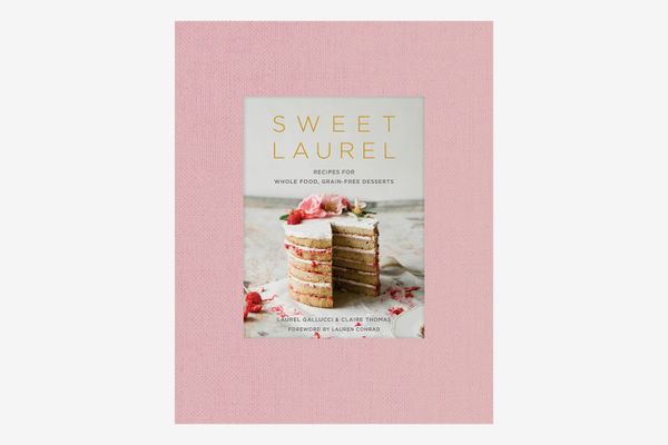 'Sweet Laurel: Recipes for Whole Food, Grain-Free Desserts,' by Laurel Gallucci and Claire Thomas