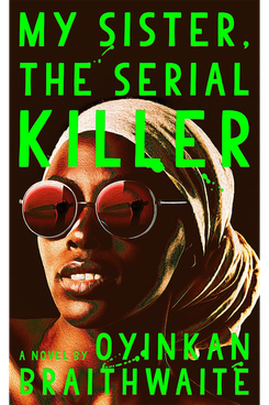 My Sister, the Serial Killer by Oyinkan Braithwaite