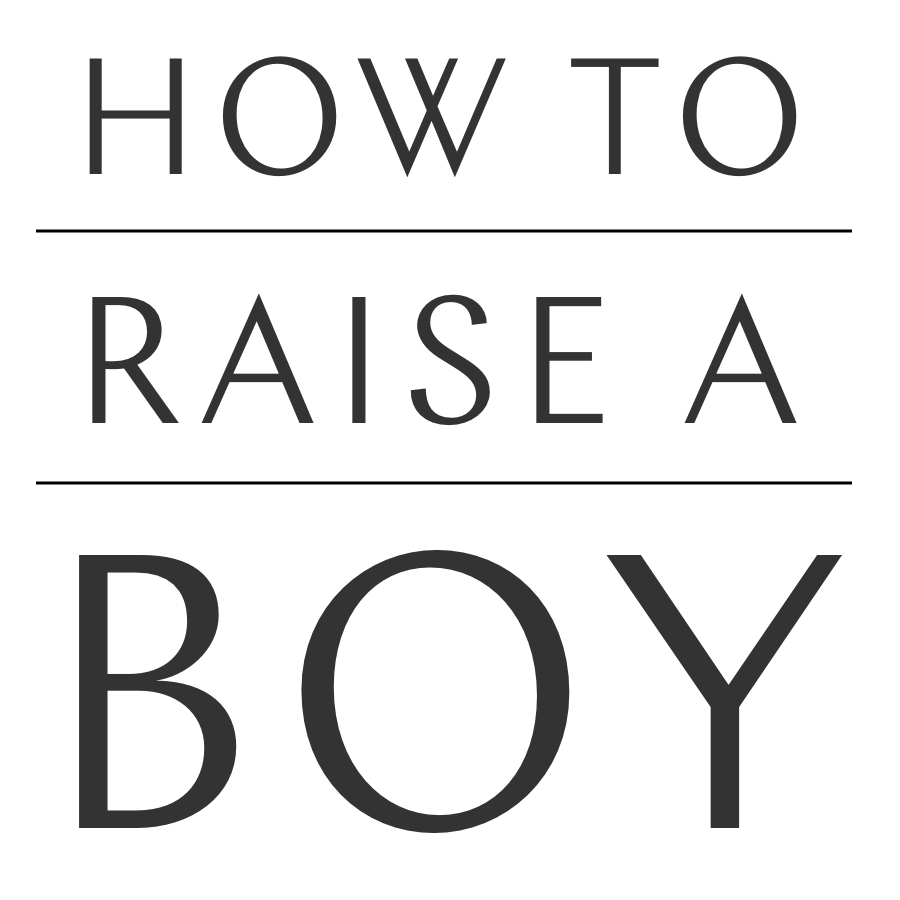 How to Raise a Boy