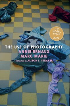 The Use of Photography by Annie Ernaux and Marc Marie