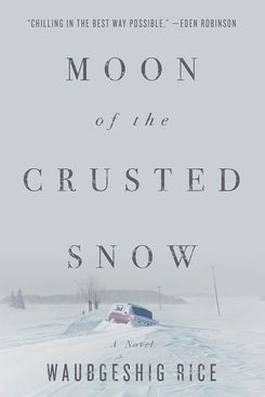 'Moon of the Crusted Snow,' by Waubgeshig Rice