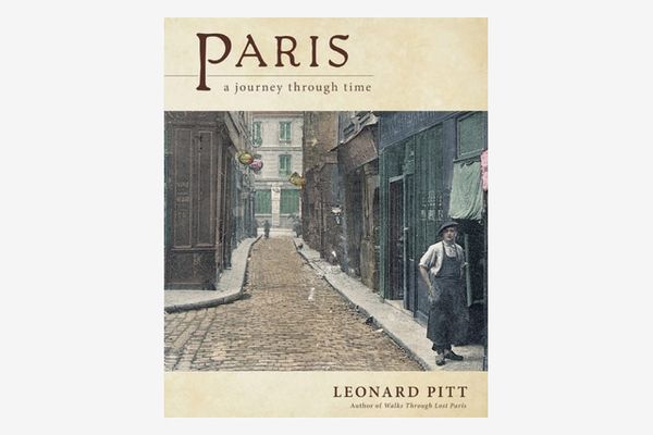 Paris: A Journey Through Time, by Leonard Pitt