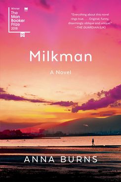 Milkman, by Anna Burns (Graywolf, December 4)