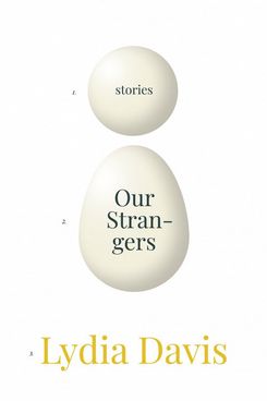 Our Strangers, by Lydia Davis