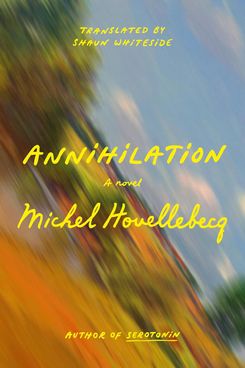 Annihilation, by Michel Houellebecq