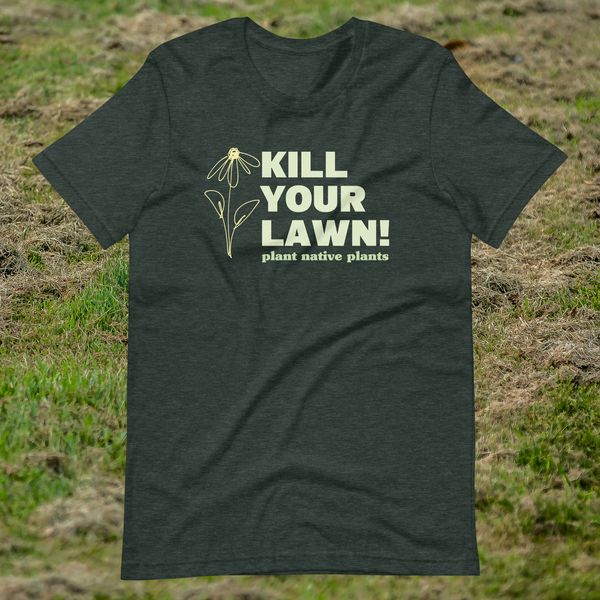 ‘Kill Your Lawn’ T-Shirt