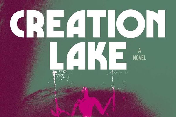 Creation Lake, by Rachel Kushner