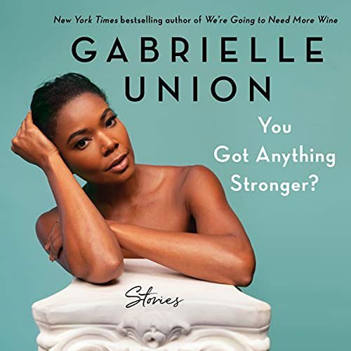 You Got Anything Stronger? by Gabrielle Union