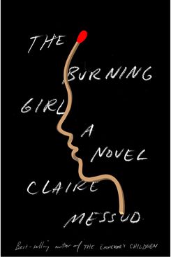 The Burning Girl, by Claire Messud (2017)