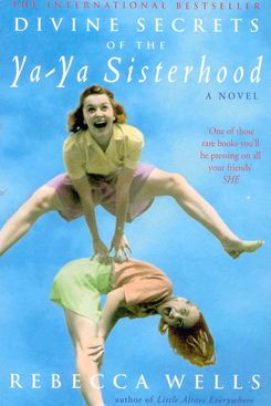 Divine Secrets of the Ya-Ya Sisterhood by Rebecca Wells