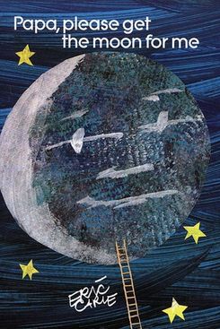 ‘Papa, Please Get the Moon for Me,’ by Eric Carle