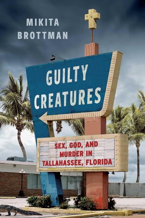 Guilty Creatures, by Mikita Brottman