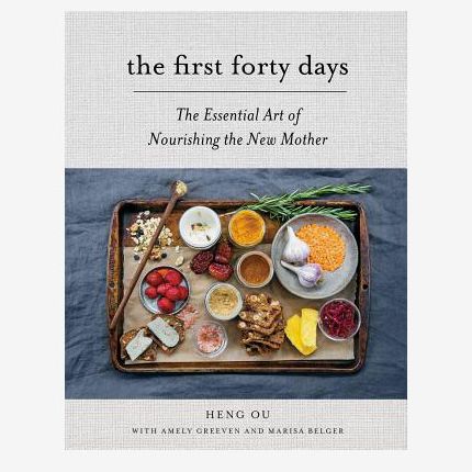 “The First Forty Days: The Essential Art of Nourishing the New Mother” by Heng Ou with Amely Greeven and Marisa Belger