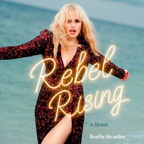 Rebel Rising, by Rebel Wilson
