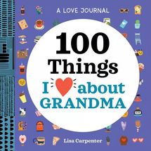 ‘A Love Journal: 100 Things I Love About Grandma,’ by Lisa Carpenter