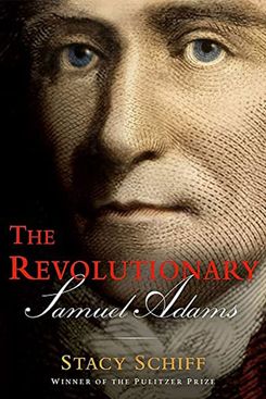 El revolucionario: Samuel Adams, de Stacy Schiff