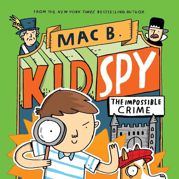 'Mac B Kid Spy: The Impossible Crime,' by Mac Barnett (Book 2)