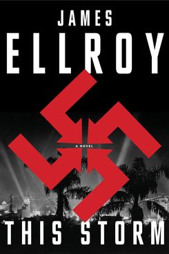 This Storm, by James Ellroy (Knopf, June 4)