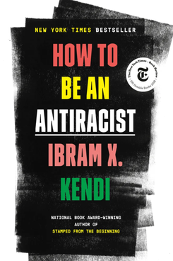 How to Be Anti-Racist by Ibram X. Kendi