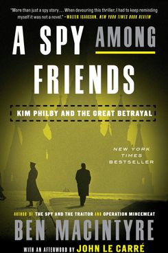 A Spy Among Friends, by Ben Macintyre