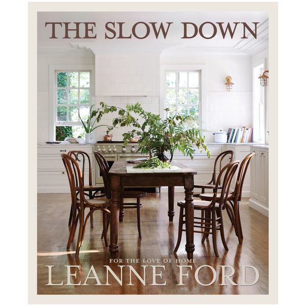 The Slow Down: For the Love of Home by Leanne Ford